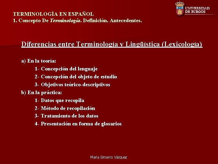 TERMINOLOGÍA EN ESPAÑOL 1. Concepto De Terminología. Definición. Antecedentes. Diferencias entre Terminología y Lingüística