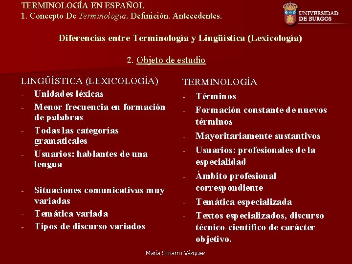 TERMINOLOGÍA EN ESPAÑOL 1. Concepto De Terminología. Definición. Antecedentes. Diferencias entre Terminología y Lingüística