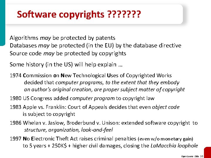 Software copyrights ? ? ? ? Algorithms may be protected by patents Databases may