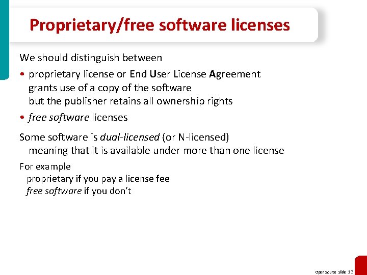 Proprietary/free software licenses We should distinguish between • proprietary license or End User License