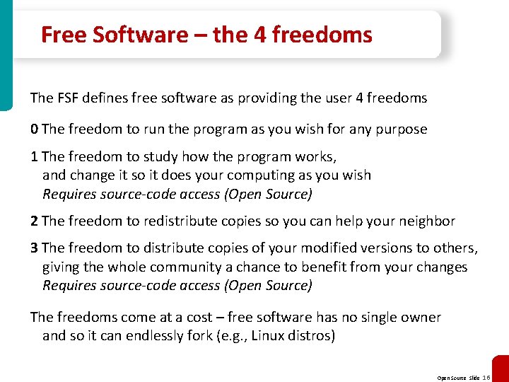 Free Software – the 4 freedoms The FSF defines free software as providing the