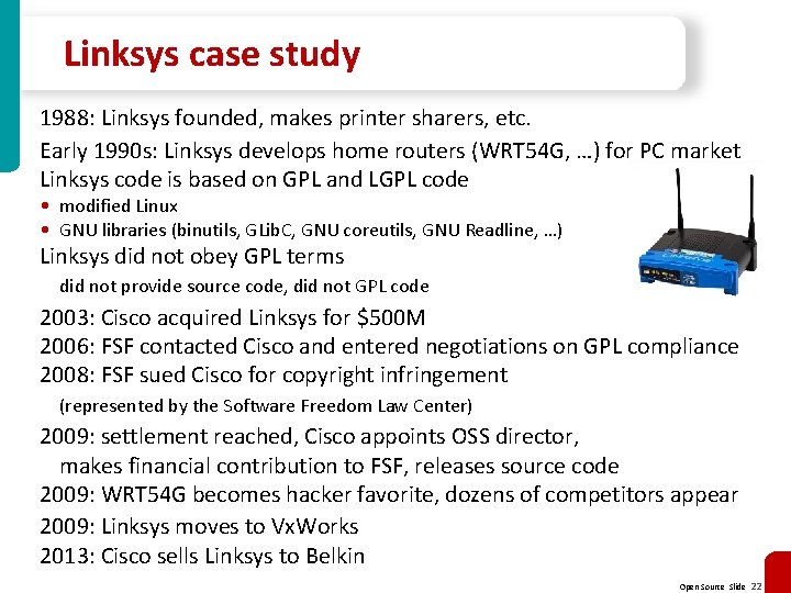 Linksys case study 1988: Linksys founded, makes printer sharers, etc. Early 1990 s: Linksys