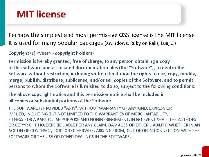 MIT license Perhaps the simplest and most permissive OSS license is the MIT license