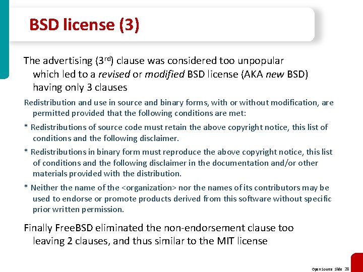 BSD license (3) The advertising (3 rd) clause was considered too unpopular which led