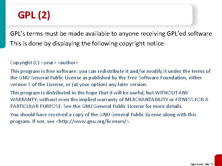 GPL (2) GPL’s terms must be made available to anyone receiving GPL’ed software This