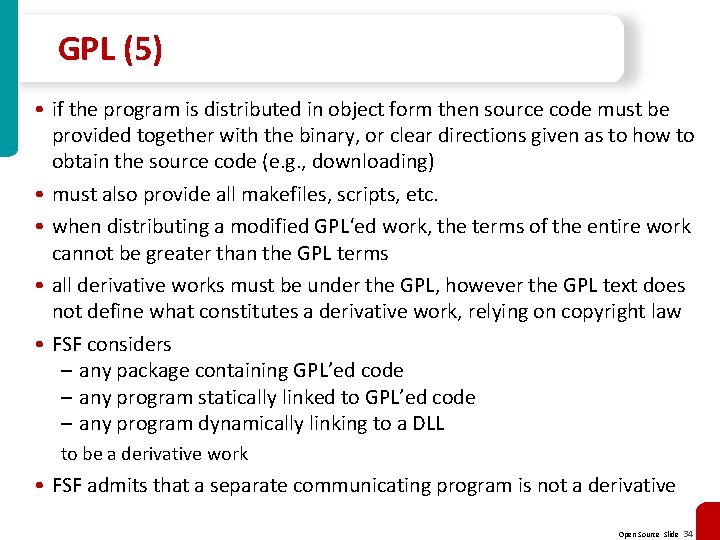 GPL (5) • if the program is distributed in object form then source code