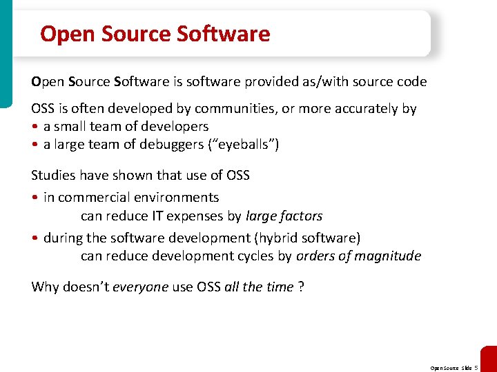 Open Source Software is software provided as/with source code OSS is often developed by