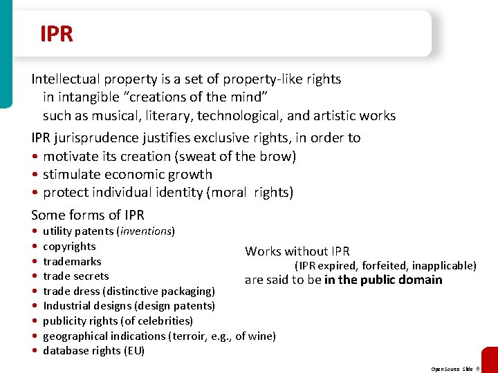IPR Intellectual property is a set of property-like rights in intangible “creations of the