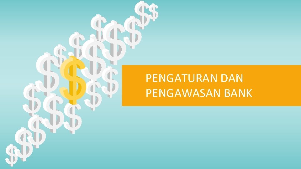 PENGATURAN DAN PENGAWASAN BANK 