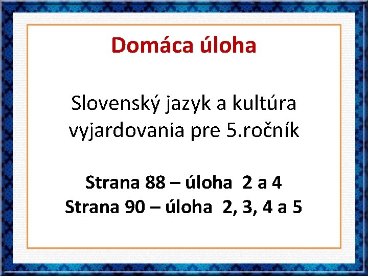 Domáca úloha Slovenský jazyk a kultúra vyjardovania pre 5. ročník Strana 88 – úloha