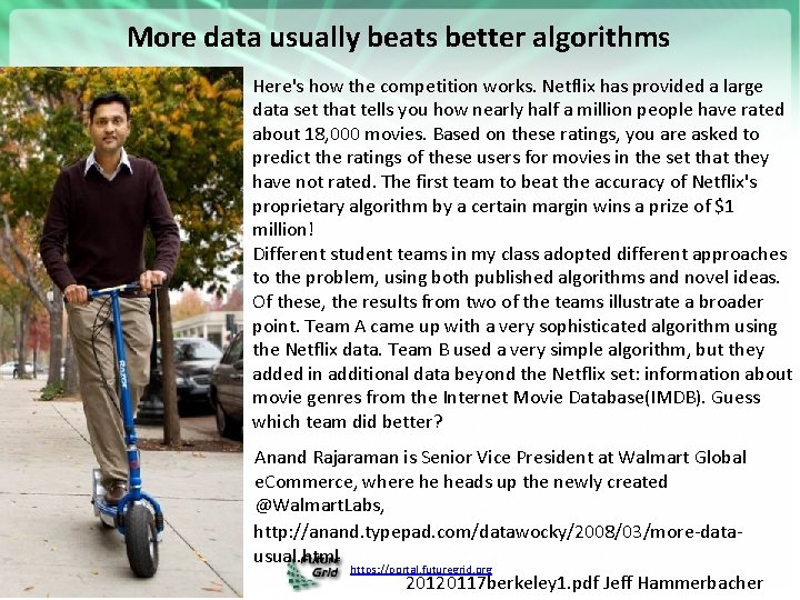 More data usually beats better algorithms Here's how the competition works. Netflix has provided