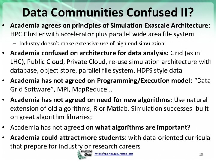 Data Communities Confused II? • Academia agrees on principles of Simulation Exascale Architecture: HPC