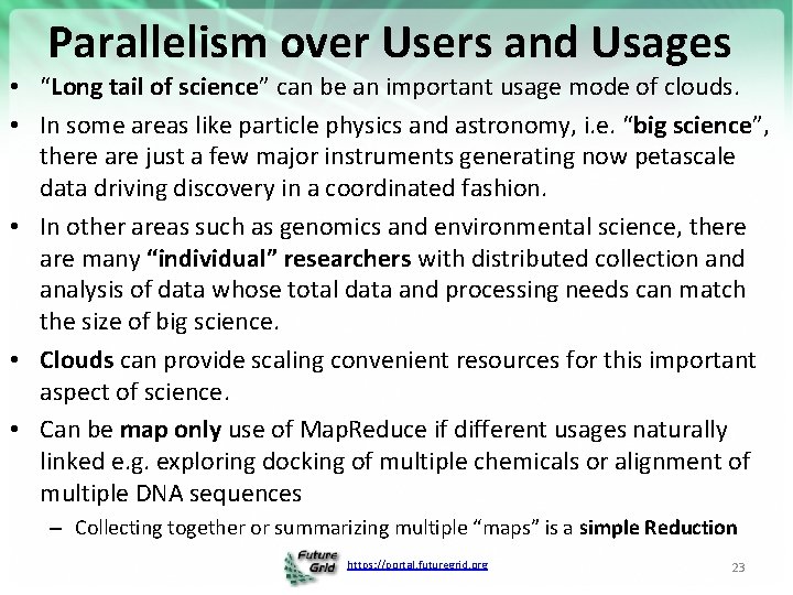 Parallelism over Users and Usages • “Long tail of science” can be an important