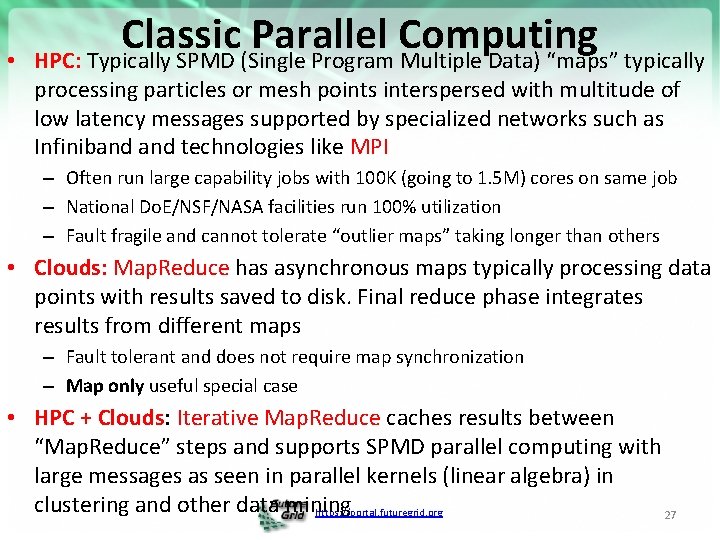  • Classic Parallel Computing HPC: Typically SPMD (Single Program Multiple Data) “maps” typically