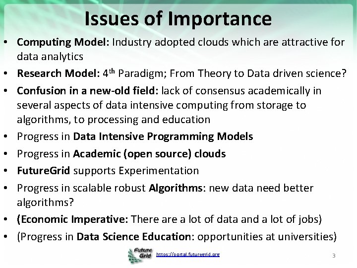 Issues of Importance • Computing Model: Industry adopted clouds which are attractive for data