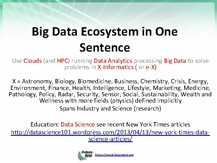 Big Data Ecosystem in One Sentence Use Clouds (and HPC) running Data Analytics processing