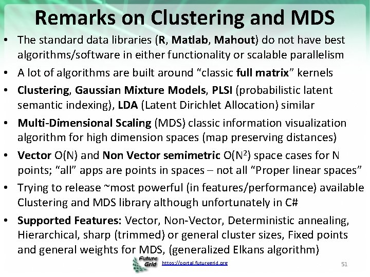 Remarks on Clustering and MDS • The standard data libraries (R, Matlab, Mahout) do