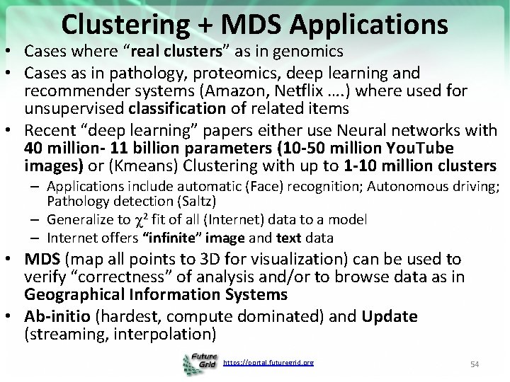 Clustering + MDS Applications • Cases where “real clusters” as in genomics • Cases