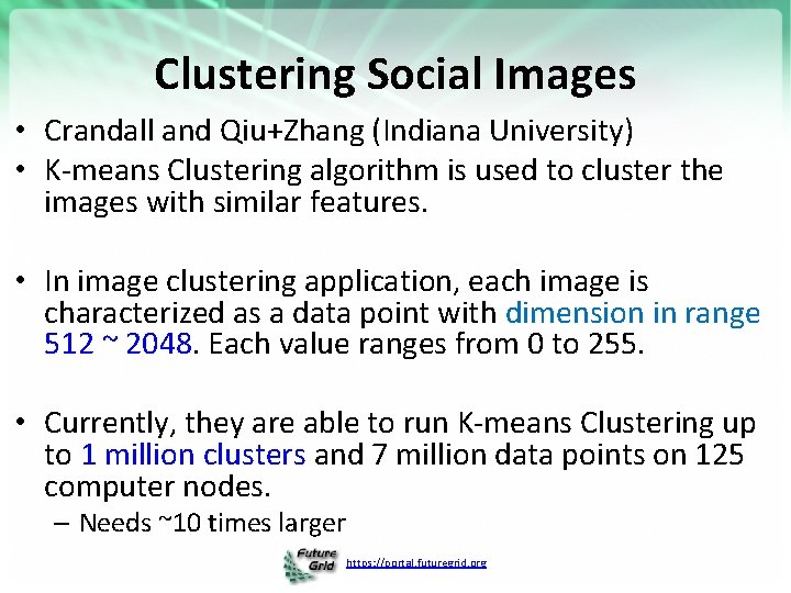 Clustering Social Images • Crandall and Qiu+Zhang (Indiana University) • K-means Clustering algorithm is