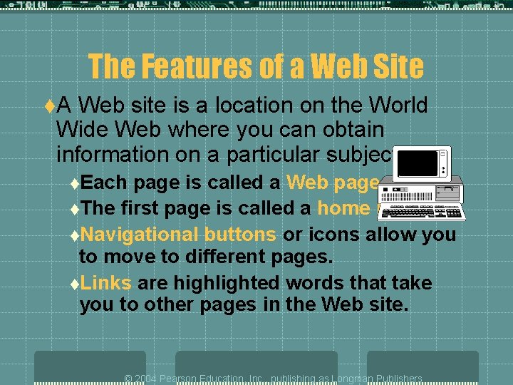 The Features of a Web Site t. A Web site is a location on