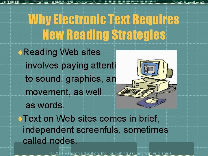 Why Electronic Text Requires New Reading Strategies t. Reading Web sites involves paying attention