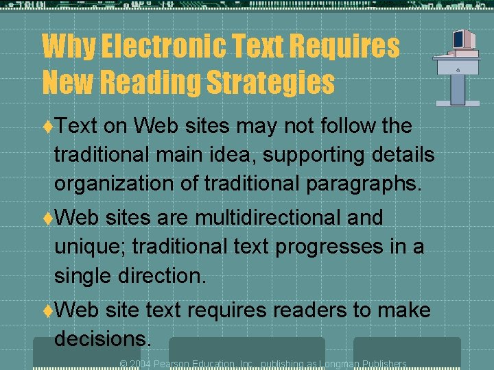 Why Electronic Text Requires New Reading Strategies t. Text on Web sites may not