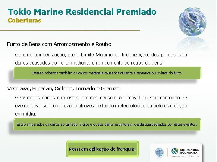 Tokio Marine Residencial Premiado Coberturas Furto de Bens com Arrombamento e Roubo Garante a