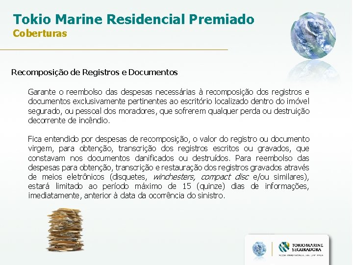 Tokio Marine Residencial Premiado Coberturas Recomposição de Registros e Documentos Garante o reembolso das