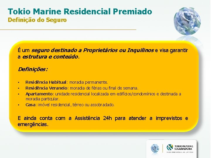 Tokio Marine Residencial Premiado Definição do Seguro É um seguro destinado a Proprietários ou