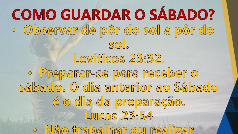 COMO GUARDAR O SÁBADO? • Observar de pôr do sol a pôr do sol.