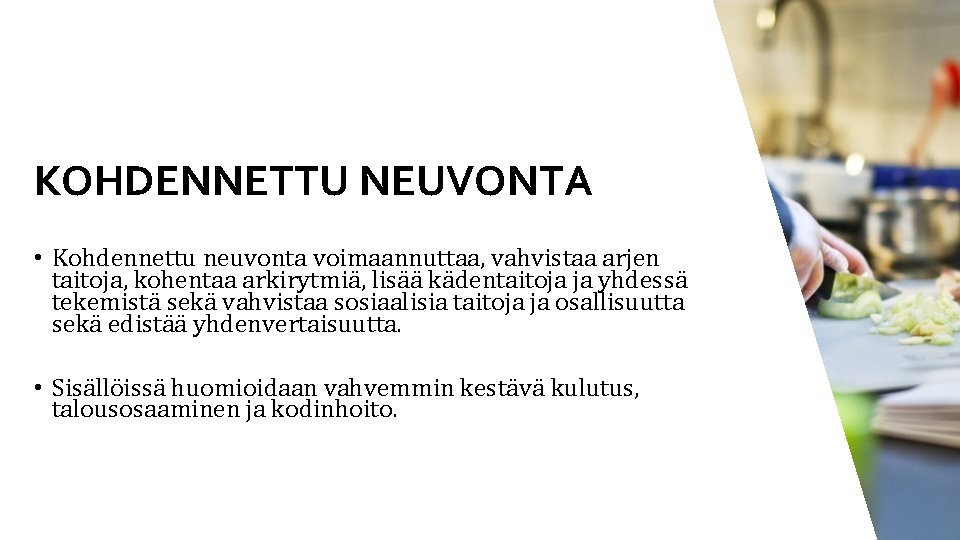 KOHDENNETTU NEUVONTA • Kohdennettu neuvonta voimaannuttaa, vahvistaa arjen taitoja, kohentaa arkirytmiä, lisää kädentaitoja ja