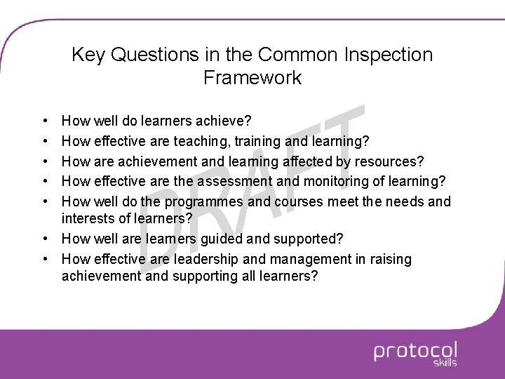 Key Questions in the Common Inspection Framework • • • How well do learners