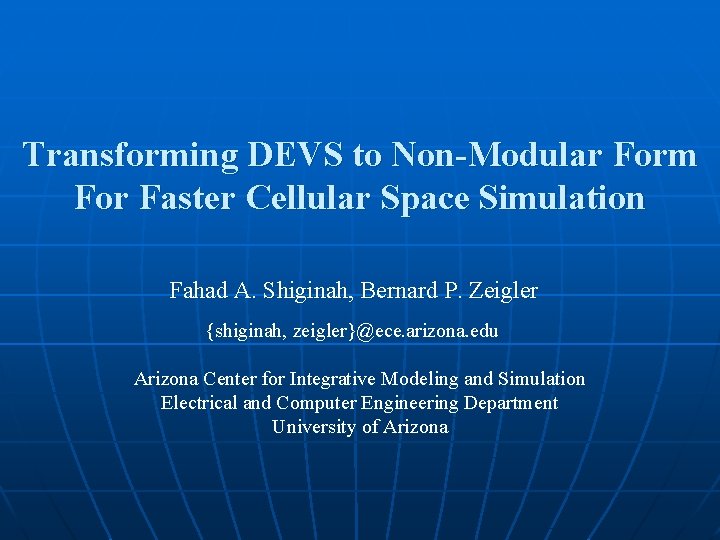 Transforming DEVS to Non-Modular Form For Faster Cellular Space Simulation Fahad A. Shiginah, Bernard