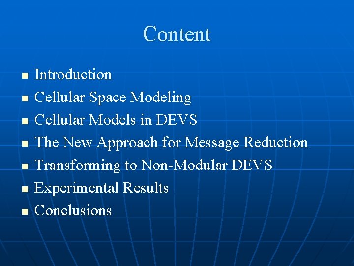 Content n n n n Introduction Cellular Space Modeling Cellular Models in DEVS The