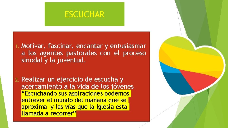 ESCUCHAR 1. Motivar, fascinar, encantar y entusiasmar a los agentes pastorales con el proceso