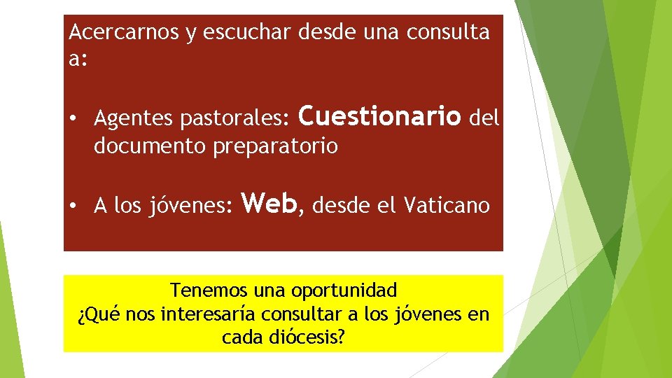 Acercarnos y escuchar desde una consulta a: • Agentes pastorales: Cuestionario del documento preparatorio