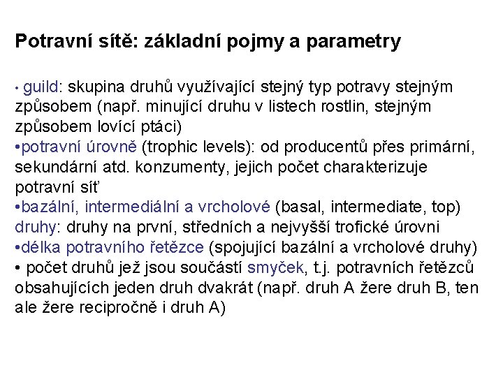 Potravní sítě: základní pojmy a parametry • guild: skupina druhů využívající stejný typ potravy