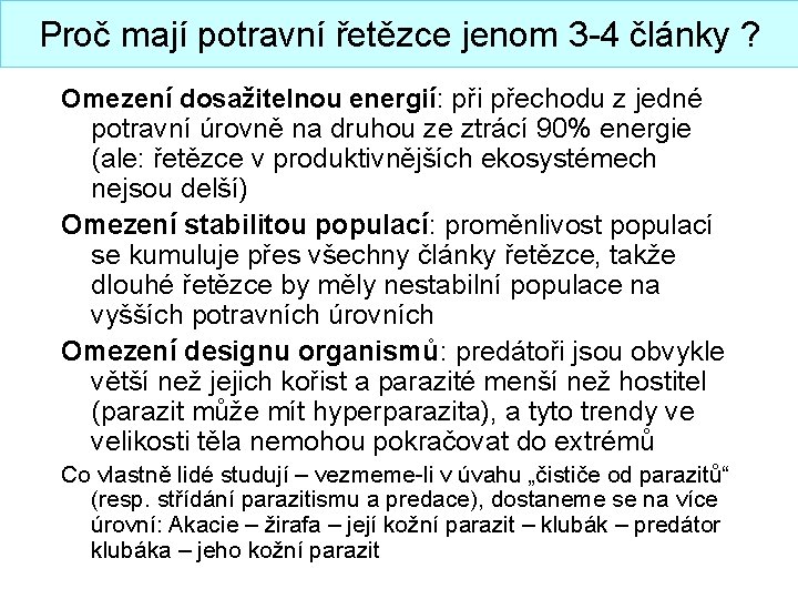 Proč mají potravní řetězce jenom 3 -4 články ? Omezení dosažitelnou energií: při přechodu