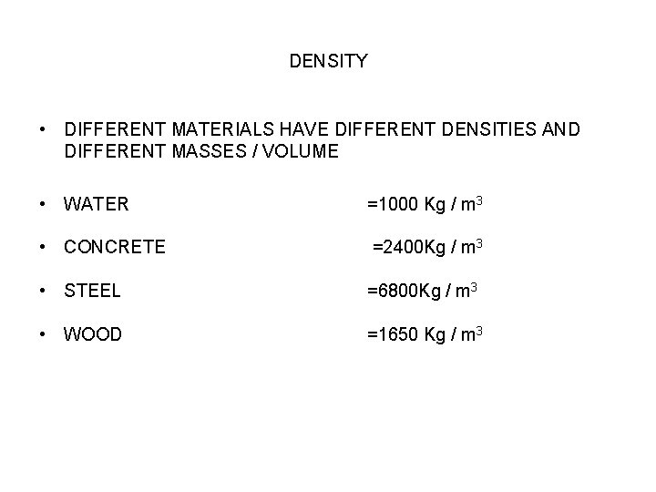 DENSITY • DIFFERENT MATERIALS HAVE DIFFERENT DENSITIES AND DIFFERENT MASSES / VOLUME • WATER DENSITY • DIFFERENT MATERIALS HAVE DIFFERENT DENSITIES AND DIFFERENT MASSES / VOLUME • WATER