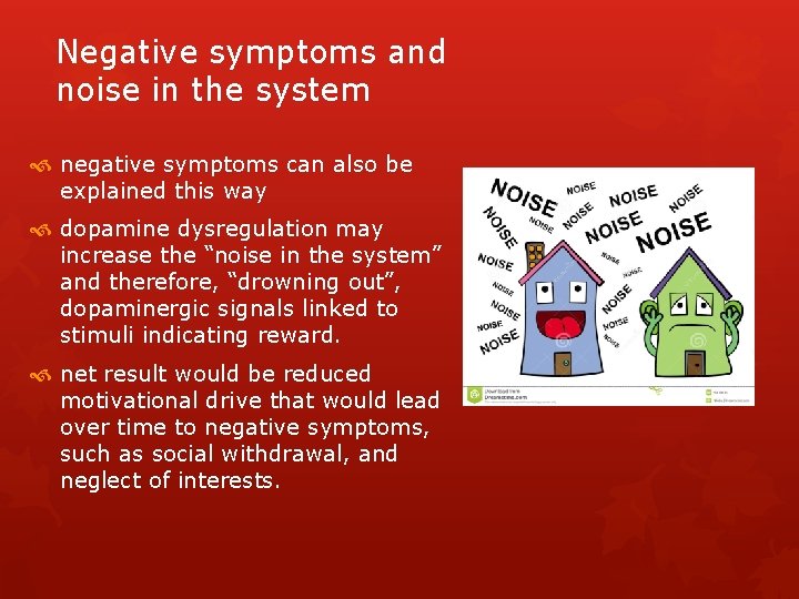 Negative symptoms and noise in the system negative symptoms can also be explained this Negative symptoms and noise in the system negative symptoms can also be explained this