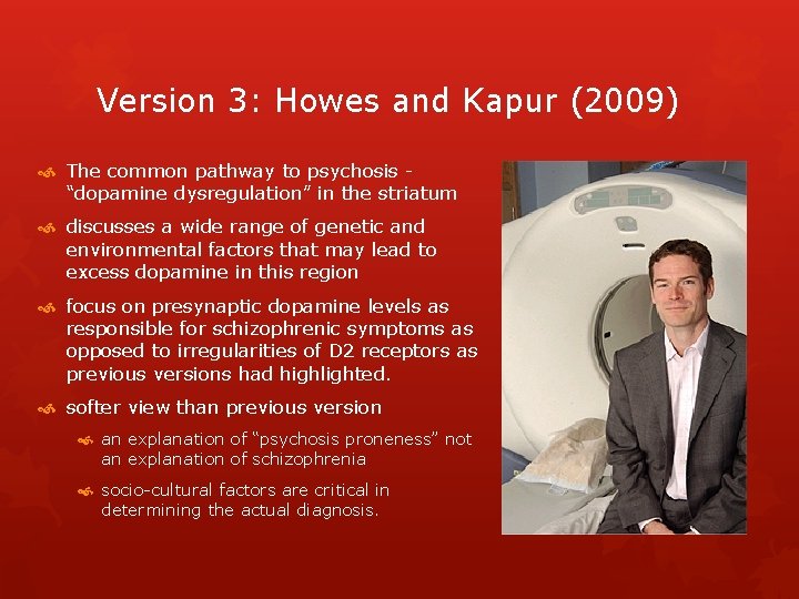 Version 3: Howes and Kapur (2009) The common pathway to psychosis “dopamine dysregulation” in Version 3: Howes and Kapur (2009) The common pathway to psychosis “dopamine dysregulation” in