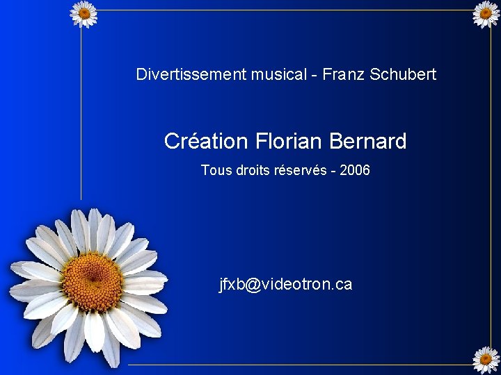 Divertissement musical - Franz Schubert Création Florian Bernard Tous droits réservés - 2006 jfxb@videotron.