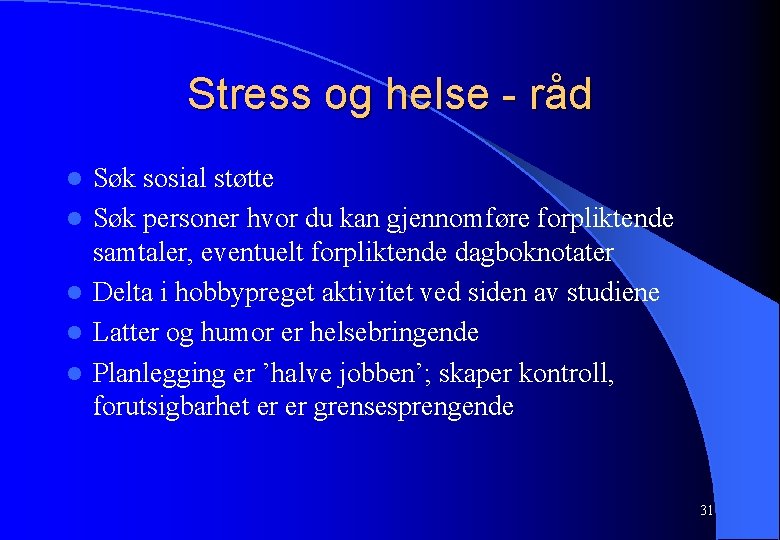 Stress og helse - råd l l l Søk sosial støtte Søk personer hvor