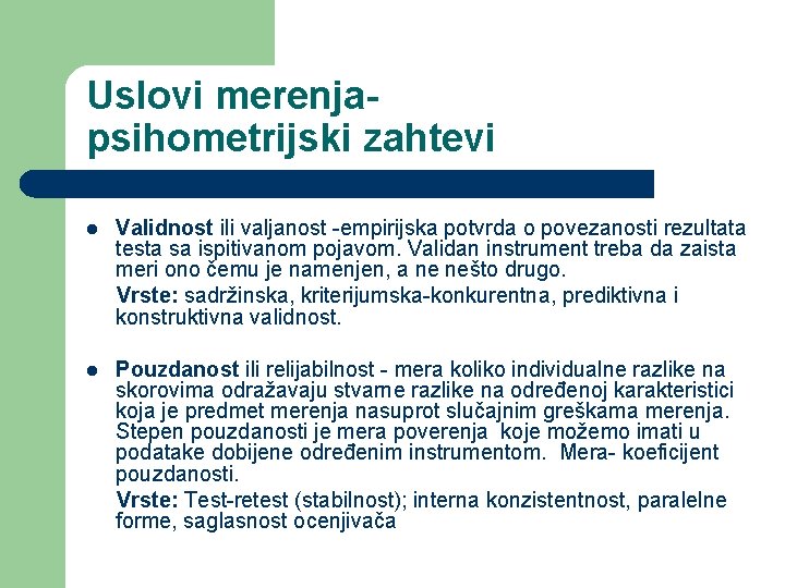 Uslovi merenjapsihometrijski zahtevi l Validnost ili valjanost -empirijska potvrda o povezanosti rezultata testa sa