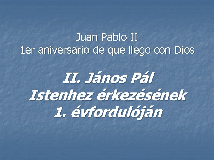 Juan Pablo II 1 er aniversario de que llego con Dios II. János Pál