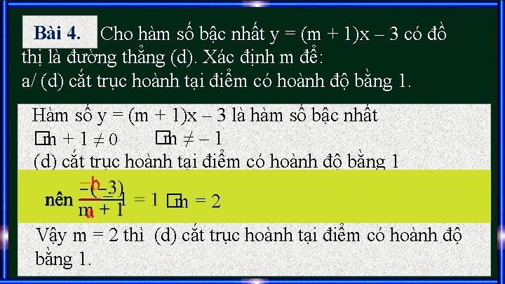 Bài 4. Cho hàm số bậc nhất y = (m + 1)x – 3