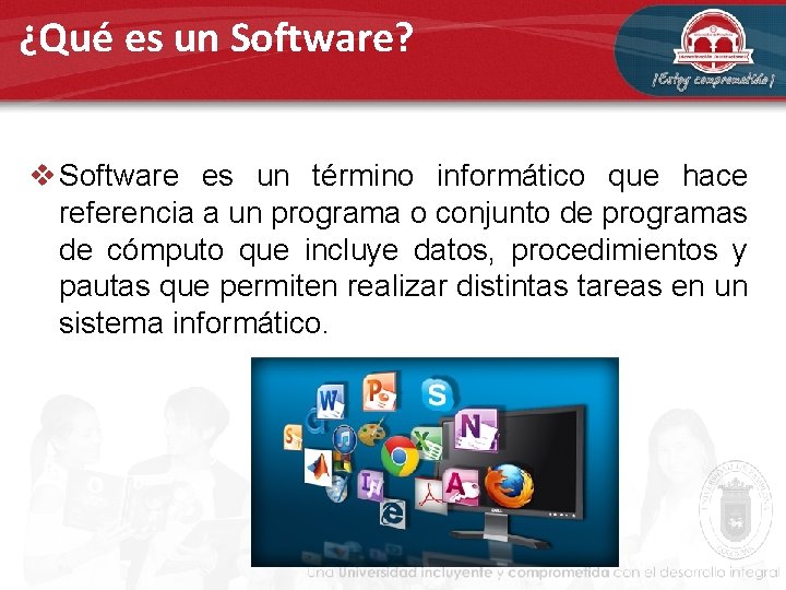 ¿Qué es un Software? v Software es un término informático que hace referencia a