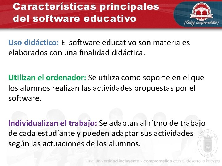 Características principales del software educativo Uso didáctico: El software educativo son materiales elaborados con