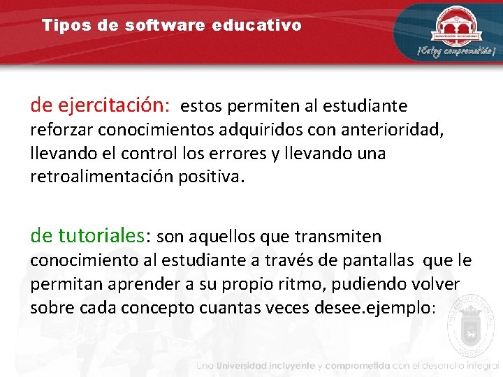 Tipos de software educativo de ejercitación: estos permiten al estudiante reforzar conocimientos adquiridos con