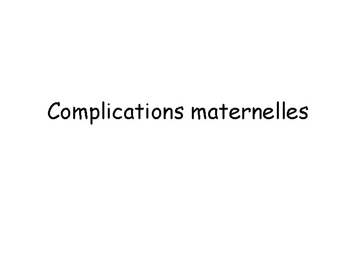 Complications maternelles 